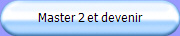 Master 2 et devenir