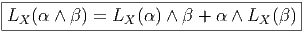 |-------------------------------------|
-LX-(α-∧-β)-=-LX-(α)-∧-β-+-α-∧-LX-(β)-|  