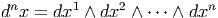 dnx = dx1 ∧ dx2 ∧ ⋅⋅⋅ ∧ dxn  