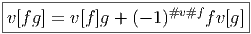 |-----------------------------|-
v[fg] = v[f]g + (- 1 )#v#f fv[g]
--------------------------------  