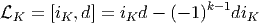                           k-1
LK  = [iK ,d] = iK d - (- 1)   diK  