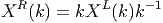   R         L     -1
X  (k) = kX  (k )k
       