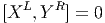    L   R
[X  ,Y  ] = 0
       