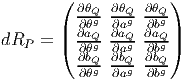         ( ∂θQ ∂θQ ∂θQ )
          ∂θg ∂ag -∂bg
dRP  =  |( ∂aQg-∂aQg-∂aQg-|)
          ∂∂θbQ ∂∂abQ ∂∂bbQ
          ∂θg ∂ag  ∂bg
