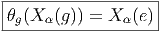 |------------------|
|θg(X α(g)) = X α(e)|
--------------------
                                                                          

                                                                          
       