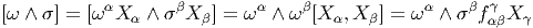 [ω ∧ σ ] = [ωαX α ∧ σβX β ] = ω α ∧ ω β[X α,X β] = ω α ∧ σ βfγαβX γ
       