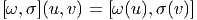 [ω, σ](u,v) = [ω (u),σ(v)]
       