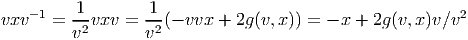          1        1
vxv- 1 = -2vxv =  -2(- vvx + 2g (v, x)) = - x + 2g (v,x)v∕v2
         v        v   