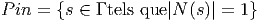 P in =  {s ∈ Γ tels que |N (s)| = 1}
