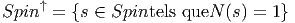 Spin ↑ = {s ∈ Spintels queN (s) = 1} 