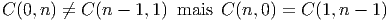 C (0, n) ⁄= C (n -  1,1) mais C (n,0) = C (1,n - 1)  