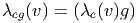 λeg(v ) = (λe (v )g )  