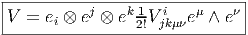 |-----------------------------|
V  = ei ⊗ ej ⊗ ek 12!Vjikμνeμ ∧ eν
-------------------------------  
