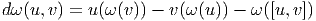 d ω(u,v) = u (ω (v)) - v (ω(u)) - ω([u,v])  