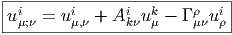 |-i-----i------i--k-----ρ--i|
u-μ;ν-=-uμ,ν +-A-kνuμ---Γ-μνuρ  
