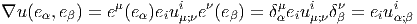 ∇u (eα,eβ ) = eμ (eα )eiuiμ;νeν(eβ) = δμαeiuiμ;νδνβ = eiuiα;β  