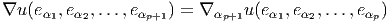 ∇u (e  ,e  ,...,e    ) = ∇    u(e  ,e  ,...,e  )
     α1  α2      αp+1     αp+1   α1  α2      αp
