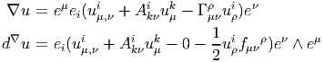  ∇u  = eμei(uiμ,ν + Aikνukμ - Γ ρμνuiρ)eν
                             1
d∇u  = ei(uiμ,ν + Aikνukμ - 0 - -uiρfμνρ)eν ∧ eμ
                             2
