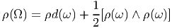                 1-
ρ(Ω ) = ρd(ω) + 2[ρ(ω ) ∧ ρ(ω)]
