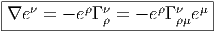 |--------------------------|
|∇e ν = - eρΓ νρ = - eρΓ νρμeμ
---------------------------  