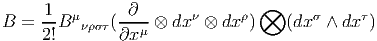                                 ⊗
B =  1-Bμνρστ(-∂-- ⊗ dxν ⊗ dx ρ)   (dx σ ∧ dx τ)
     2!       ∂x μ  