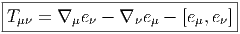 |-----------------------------|
|Tμν = ∇ μeν - ∇ νeμ - [eμ,e ν]|
------------------------------  