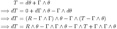       T =  dθ + Γ ∧ θ
= ⇒  dT =  0 + d Γ ∧ θ - Γ ∧ d θ

= ⇒  dT =  (R  - Γ ∧ Γ ) ∧ θ - Γ ∧ (T - Γ ∧ θ)
= ⇒  dT =  R ∧ θ - Γ ∧ Γ ∧ θ - Γ ∧ T + Γ ∧ Γ ∧ θ
