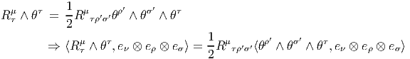             1         ′    ′
R μτ ∧ θτ =  -R μτρ′σ′θρ ∧ θσ ∧ θτ
            2
         ⇒  ⟨Rμ ∧ θτ,e ⊗  e ⊗  e ⟩ = 1R μ  ′′⟨θρ′ ∧ θσ′ ∧ θτ,e ⊗ e ⊗ e ⟩
              τ       ν    ρ    σ    2   τρσ                ν    ρ    σ
