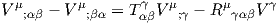 Vμ    - Vμ    = Tγ V μ  - Rμ    Vγ
   ;αβ     ;βα    αβ   ;γ      γα β
                                                                          

                                                                          
          