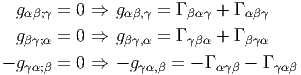   gαβ;γ = 0 ⇒  gαβ,γ = Γ βαγ + Γ αβγ

  gβγ;α = 0 ⇒  gβγ,α = Γ γβα + Γ βγα
- gγα;β = 0 ⇒  - gγα,β = - Γ αγβ - Γ γαβ
