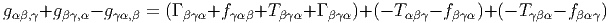 gαβ,γ+g βγ,α- gγα,β = (Γ βγα+f γαβ+T βγα+ Γ βγα )+ (- Tαβγ- fβγα)+ (- T γβα- fβαγ)