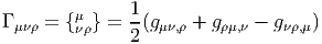                1
Γ μνρ = {μνρ} = -(gμν,ρ + gρμ,ν - gνρ,μ)
               2
