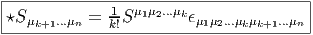 |-------------------------------------|
⋆S μ   ...μ  = 1-Sμ1μ2...μkϵμ μ ...μ μ  ...μ |
----k+1--n---k!----------1-2--k-k+1---n-   