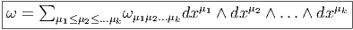 -------------------------------------------------
|    ∑                     μ1     μ2          μk|
ω-=----μ1≤μ2≤...μkω-μ1μ2...μkdx--∧-dx---∧-...∧-dx----   