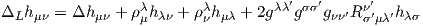                  λ       λ        λλ′σσ′     ν′
ΔLh μν = Δh μν + ρμhλν + ρνhμλ + 2g g   gνν′R σ′μλ′hλσ  