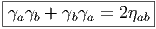 |------------------|
|γaγb + γbγa = 2ηab|
--------------------  