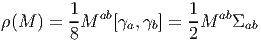         1-  ab         1-  ab
ρ(M ) = 8 M   [γa, γb] = 2 M  Σab  