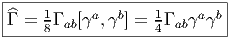 |---------------------------|
|^Γ = 1Γ ab[γa,γb] = 1Γ abγaγb |
-----8-------------4---------  