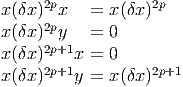 x(δx)2px   = x(δx )2p
x(δx)2py   = 0
x(δx)2p+1x = 0
     2p+1          2p+1
x(δx)    y = x(δx )   