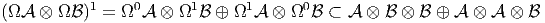            1     0      1      1      0
(ΩA  ⊗ ΩB  ) = Ω  A ⊗ Ω  B ⊕ Ω  A ⊗ Ω  B ⊂  A ⊗ B ⊗  B ⊕ A ⊗  A ⊗ B 