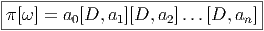 |-------------------------------|
π [ω ] = a0[D, a1][D, a2]...[D, an]
---------------------------------  