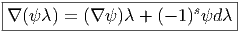 |-----------------------------|
|∇ (ψλ ) = (∇ ψ )λ + (- 1)sψd λ
------------------------------  