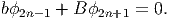 bϕ2n- 1 + B ϕ2n+1 = 0.  