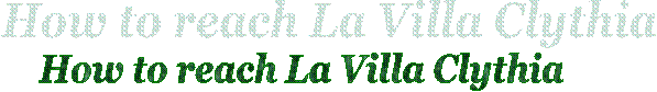 How to reach La Villa Clythia